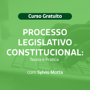 Processo Legislativo Constitucional - Teoria e Prática
