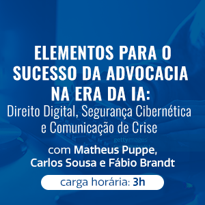 ELEMENTOS PARA O SUCESSO DA ADVOCACIA NA ERA DA IA: DIREITO DIGITAL, SEGURANÇA CIBERNÉTICA E COMUNICAÇÃO DE CRISE