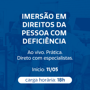 IMERSÃO EM DIREITOS DA PESSOA COM DEFICIÊNCIA 