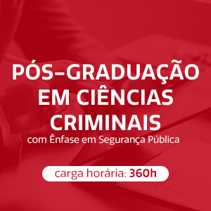PÓS-GRADUAÇÃO EM CIÊNCIAS CRIMINAIS COM ÊNFASE EM SEGURANÇA PÚBLICA - 18 meses
