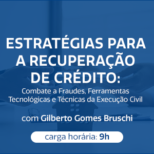 ESTRATÉGIAS PARA A RECUPERAÇÃO DE CRÉDITO: COMBATE A FRAUDES, FERRAMENTAS TECNOLÓGICAS E TÉCNICAS DA EXECUÇÃO CIVIL