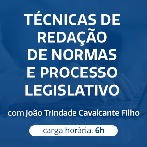 TÉCNICAS DE REDAÇÃO DE NORMAS E PROCESSO LEGISLATIVO