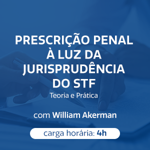 PRESCRIÇÃO PENAL À LUZ DA JURISPRUDÊNCIA DO STF – TEORIA E PRÁTICA