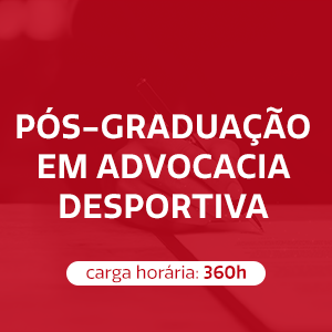 PÓS-GRADUAÇÃO EM ADVOCACIA DESPORTIVA - 18 meses