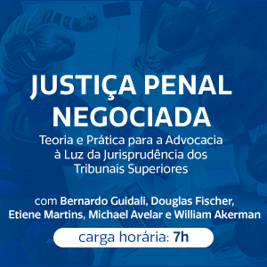 JUSTIÇA PENAL NEGOCIADA: TEORIA E PRÁTICA PARA A ADVOCACIA À LUZ DA JURISPRUDÊNCIA DOS TRIBUNAIS SUPERIORES