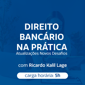 DIREITO BANCÁRIO NA PRÁTICA. ATUALIZAÇÕES E NOVOS DESAFIOS.