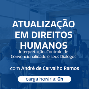ATUALIZAÇÃO EM DIREITOS HUMANOS - INTERPRETAÇÃO, CONTROLE DE CONVENCIONALIDADE E SEUS DIÁLOGOS