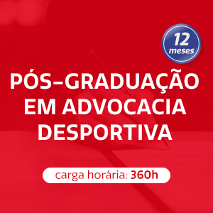 PÓS-GRADUAÇÃO EM ADVOCACIA DESPORTIVA - 12 meses