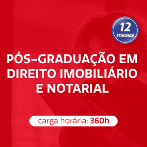 PÓS-GRADUAÇÃO EM DIREITO IMOBILIÁRIO E NOTARIAL - 12 meses